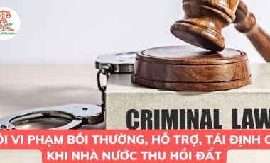 Tội vi phạm quy định về bồi thường, hỗ trợ, tái định cư khi nhà nước thu hồi đất theo Bộ luật Hình sự 2015 như thế nào? Hoàng Thịnh Luật